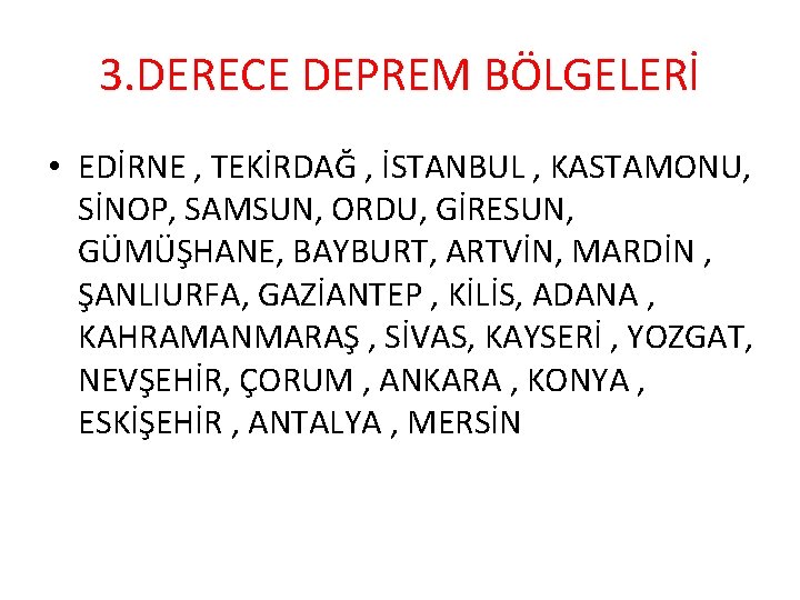 3. DERECE DEPREM BÖLGELERİ • EDİRNE , TEKİRDAĞ , İSTANBUL , KASTAMONU, SİNOP, SAMSUN,