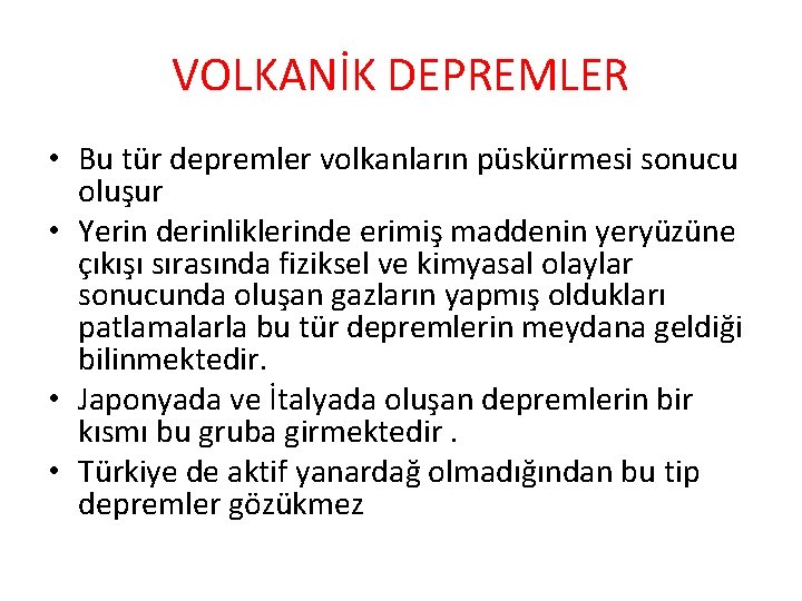 VOLKANİK DEPREMLER • Bu tür depremler volkanların püskürmesi sonucu oluşur • Yerin derinliklerinde erimiş