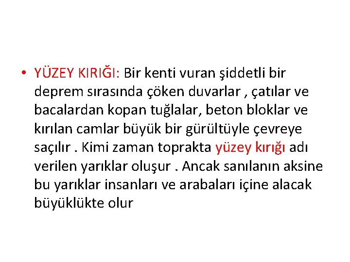  • YÜZEY KIRIĞI: Bir kenti vuran şiddetli bir deprem sırasında çöken duvarlar ,