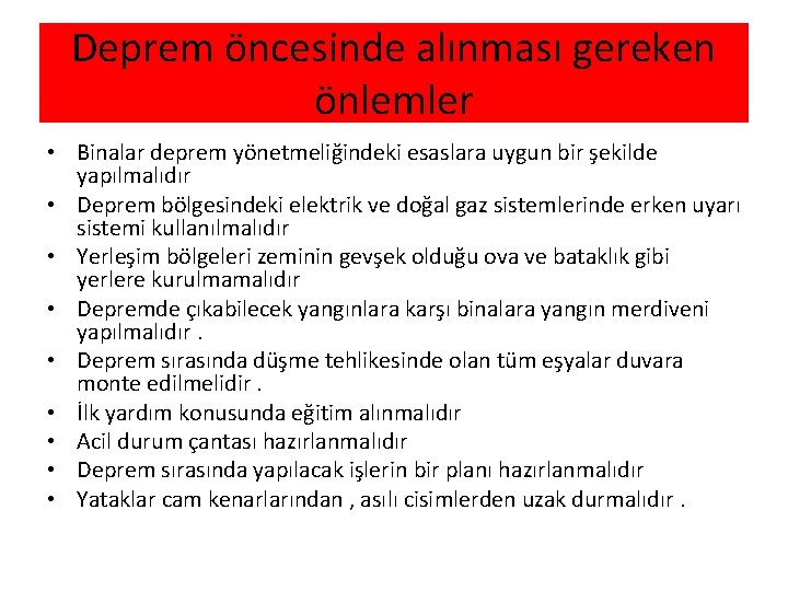 Deprem öncesinde alınması gereken önlemler • Binalar deprem yönetmeliğindeki esaslara uygun bir şekilde yapılmalıdır