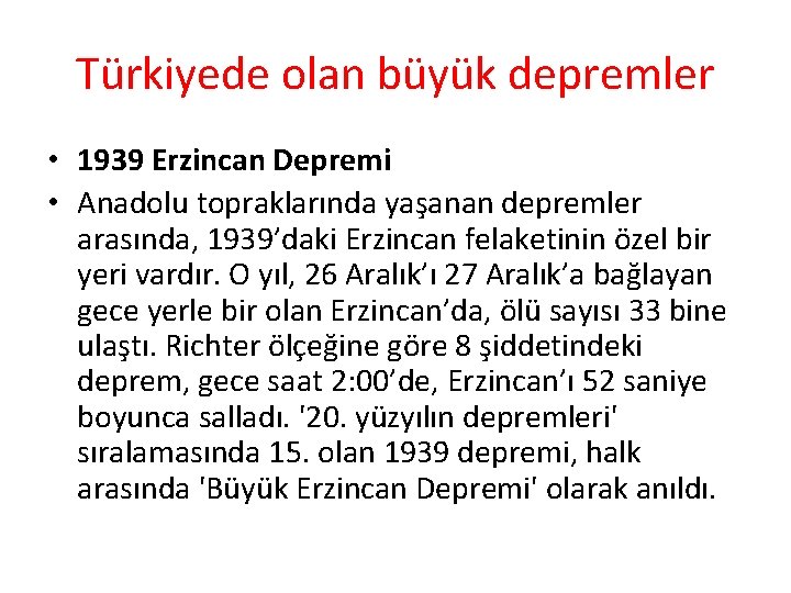 Türkiyede olan büyük depremler • 1939 Erzincan Depremi • Anadolu topraklarında yaşanan depremler arasında,