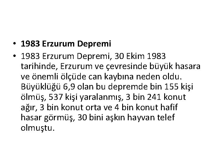  • 1983 Erzurum Depremi, 30 Ekim 1983 tarihinde, Erzurum ve çevresinde büyük hasara