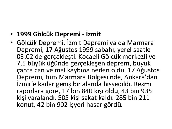  • 1999 Gölcük Depremi - İzmit • Gölcük Depremi, İzmit Depremi ya da