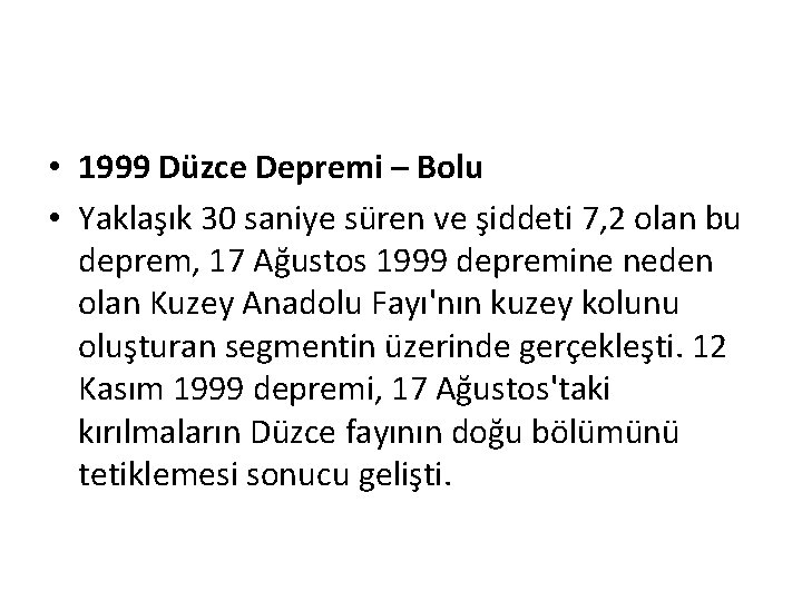  • 1999 Düzce Depremi – Bolu • Yaklaşık 30 saniye süren ve şiddeti