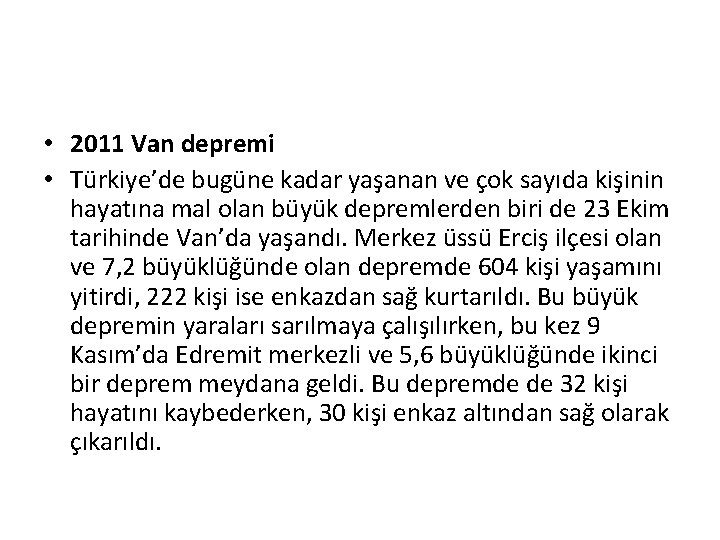  • 2011 Van depremi • Türkiye’de bugüne kadar yaşanan ve çok sayıda kişinin