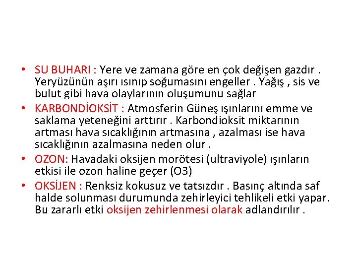  • SU BUHARI : Yere ve zamana göre en çok değişen gazdır. Yeryüzünün