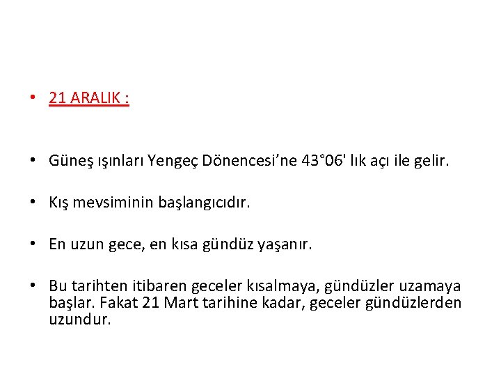  • 21 ARALIK : • Güneş ışınları Yengeç Dönencesi’ne 43° 06' lık açı