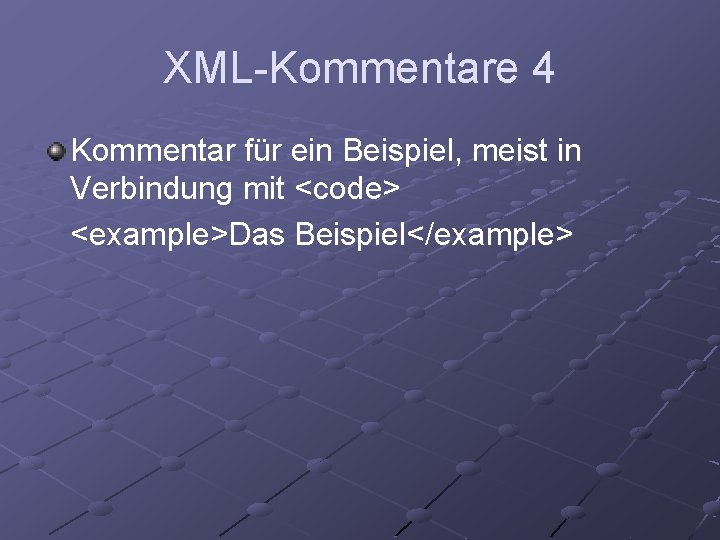 XML-Kommentare 4 Kommentar für ein Beispiel, meist in Verbindung mit <code> <example>Das Beispiel</example> 