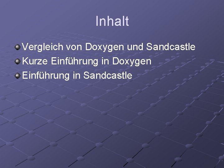 Inhalt Vergleich von Doxygen und Sandcastle Kurze Einführung in Doxygen Einführung in Sandcastle 