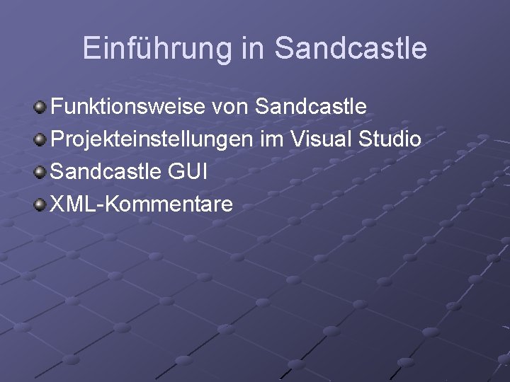 Einführung in Sandcastle Funktionsweise von Sandcastle Projekteinstellungen im Visual Studio Sandcastle GUI XML-Kommentare 