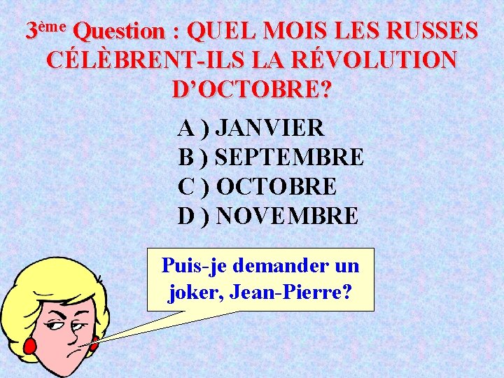 3ème Question : QUEL MOIS LES RUSSES CÉLÈBRENT-ILS LA RÉVOLUTION D’OCTOBRE? A ) JANVIER