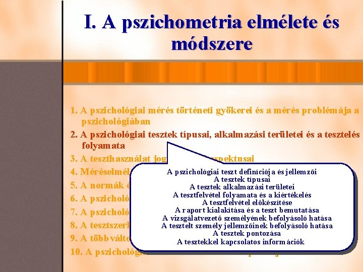 I. A pszichometria elmélete és módszere 1. A pszichológiai mérés történeti gyökerei és a I. A pszichometria elmélete és módszere 1. A pszichológiai mérés történeti gyökerei és a