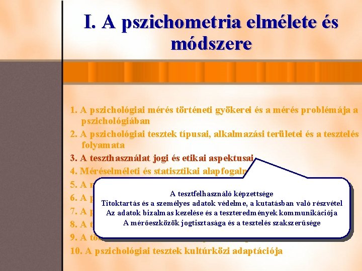 I. A pszichometria elmélete és módszere 1. A pszichológiai mérés történeti gyökerei és a