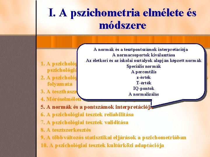 I. A pszichometria elmélete és módszere 1. 2. A normák és a tesztpontszámok interpretációja