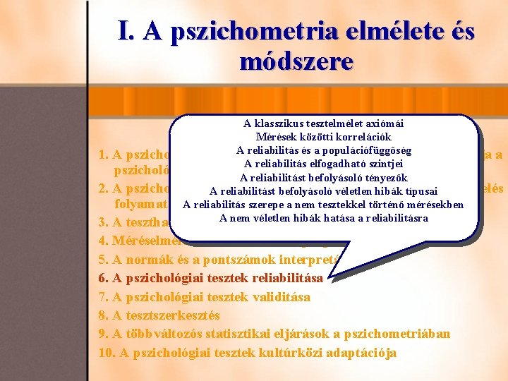 I. A pszichometria elmélete és módszere 1. 2. A klasszikus tesztelmélet axiómái Mérések közötti