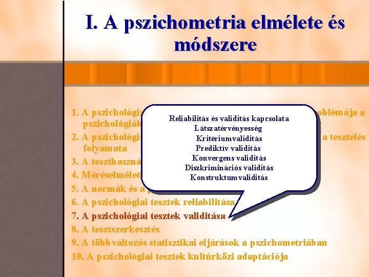 I. A pszichometria elmélete és módszere 1. A pszichológiai mérés történeti gyökerei és a I. A pszichometria elmélete és módszere 1. A pszichológiai mérés történeti gyökerei és a