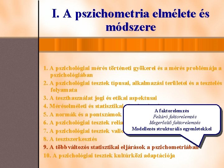 I. A pszichometria elmélete és módszere 1. A pszichológiai mérés történeti gyökerei és a