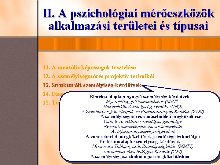 II. A pszichológiai mérőeszközök alkalmazási területei és típusai 11. A mentális képességek tesztelése 12.