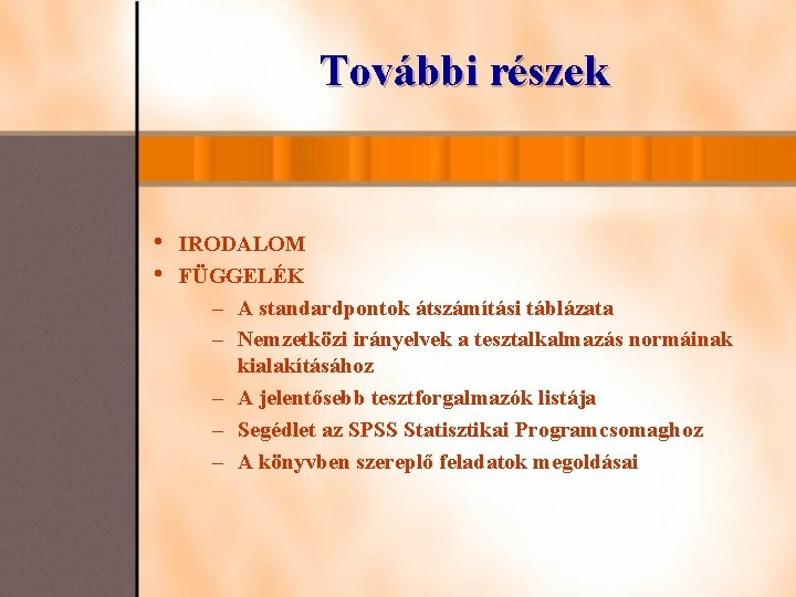 További részek • • IRODALOM FÜGGELÉK – A standardpontok átszámítási táblázata – Nemzetközi irányelvek