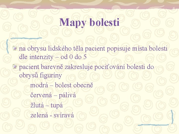 Mapy bolesti na obrysu lidského těla pacient popisuje místa bolesti dle intenzity – od