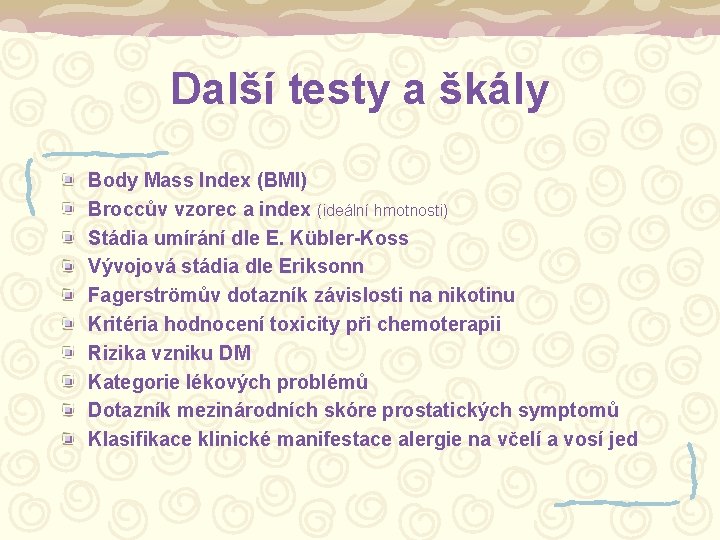 Další testy a škály Body Mass Index (BMI) Broccův vzorec a index (ideální hmotnosti)