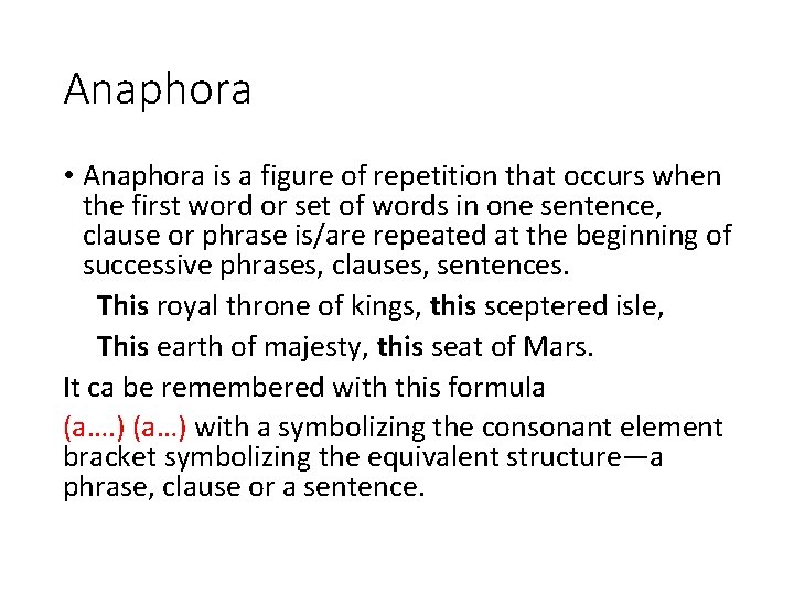 Anaphora • Anaphora is a figure of repetition that occurs when the first word