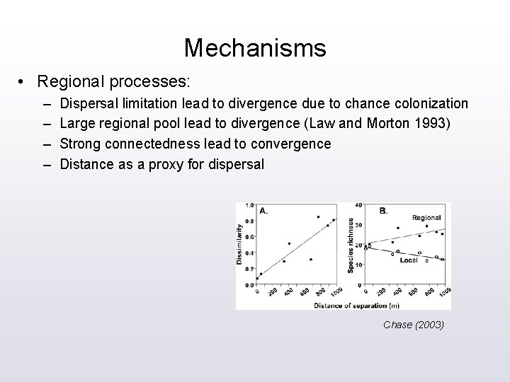 Mechanisms • Regional processes: – – Dispersal limitation lead to divergence due to chance