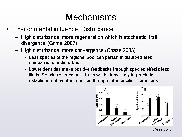 Mechanisms • Environmental influence: Disturbance – High disturbance, more regeneration which is stochastic, trait