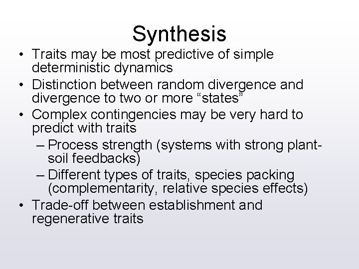 Synthesis • Traits may be most predictive of simple deterministic dynamics • Distinction between