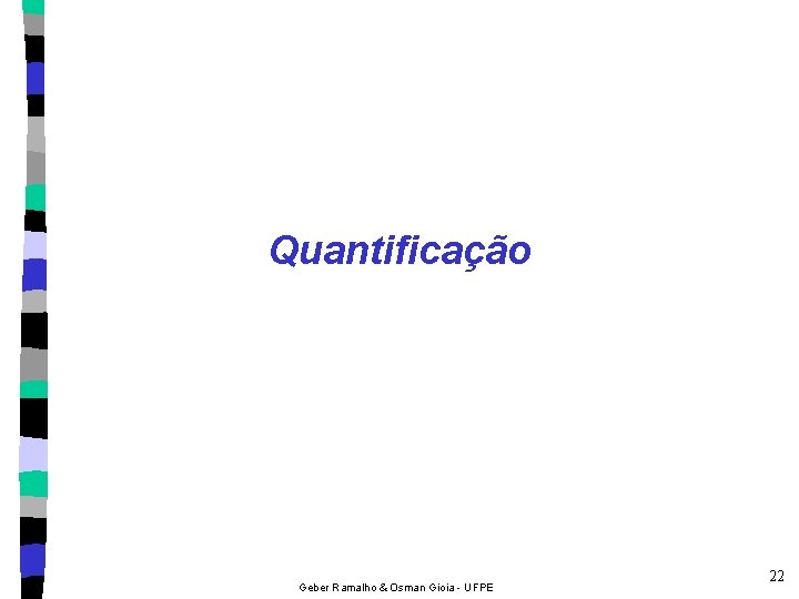 Quantificação Geber Ramalho & Osman Gioia - UFPE 22 