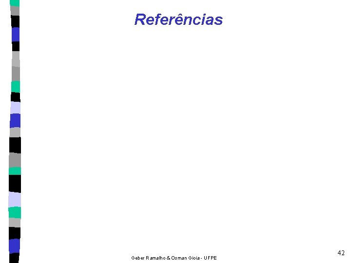 Referências Geber Ramalho & Osman Gioia - UFPE 42 