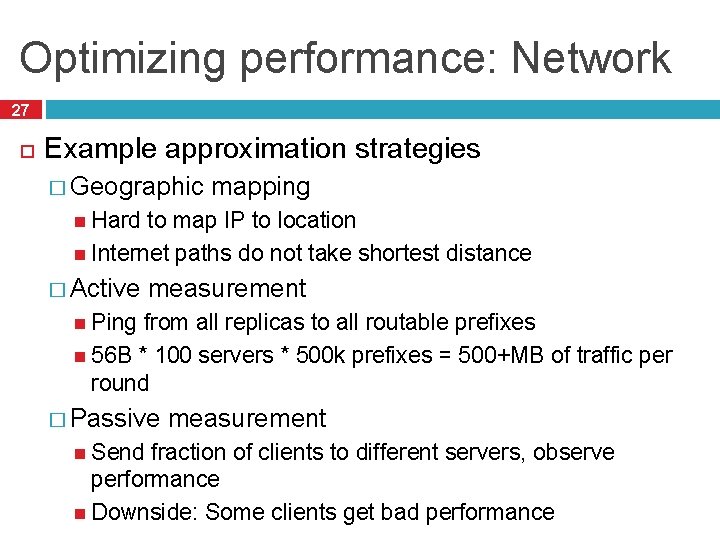 Optimizing performance: Network 27 Example approximation strategies � Geographic mapping Hard to map IP