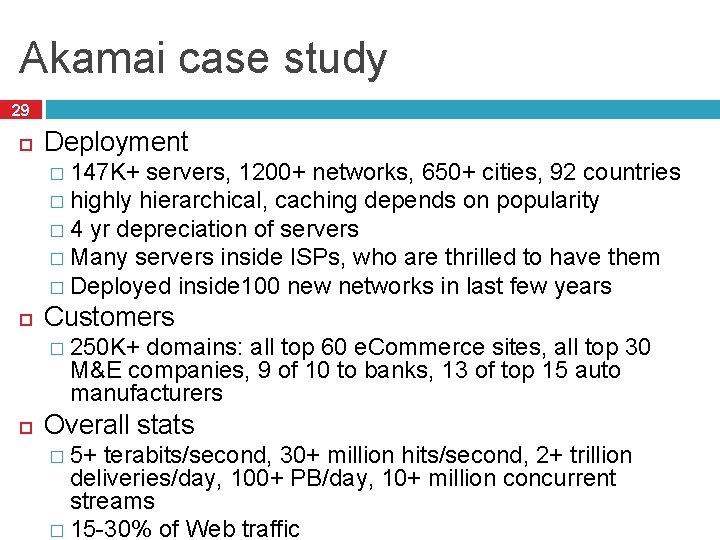 Akamai case study 29 Deployment � 147 K+ servers, 1200+ networks, 650+ cities, 92