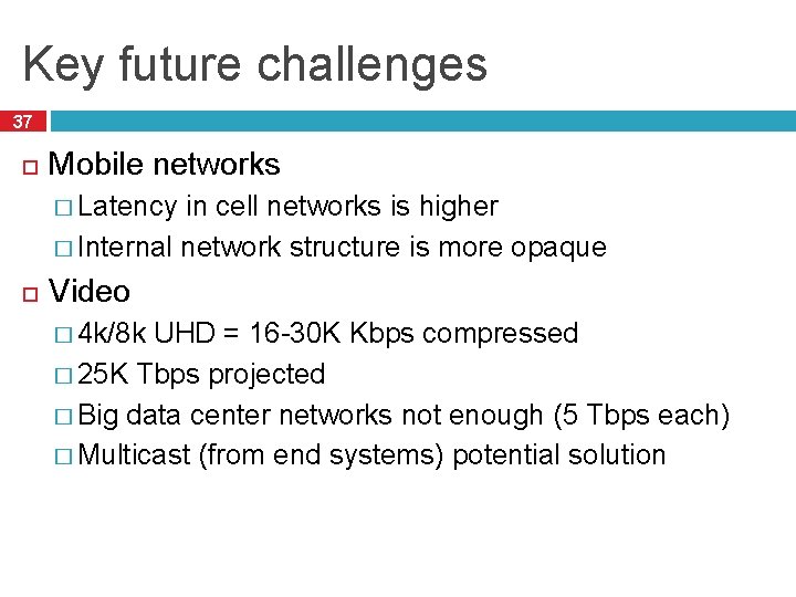 Key future challenges 37 Mobile networks � Latency in cell networks is higher �