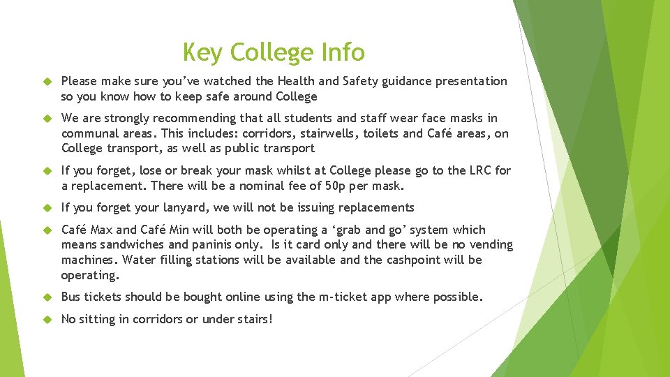 Key College Info Please make sure you’ve watched the Health and Safety guidance presentation Key College Info Please make sure you’ve watched the Health and Safety guidance presentation