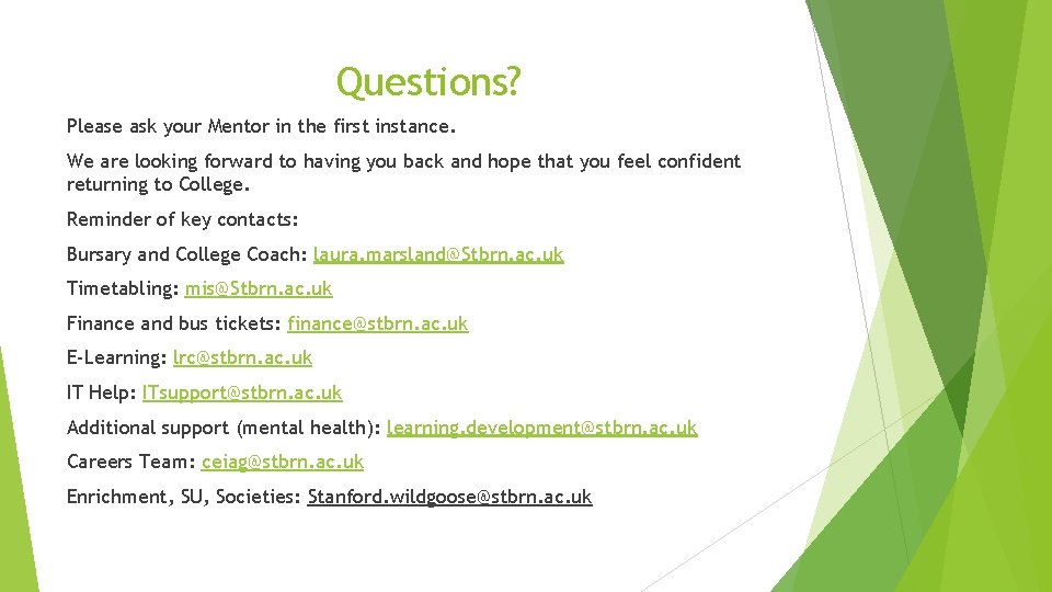 Questions? Please ask your Mentor in the first instance. We are looking forward to Questions? Please ask your Mentor in the first instance. We are looking forward to