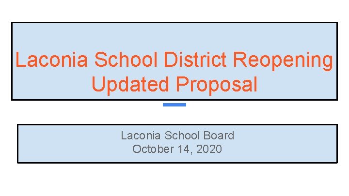 Laconia School District Reopening Updated Proposal Laconia School Board October 14, 2020 