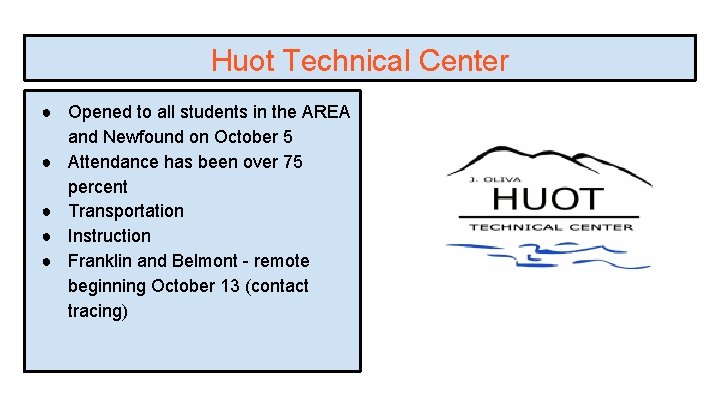 Huot Technical Center ● Opened to all students in the AREA and Newfound on