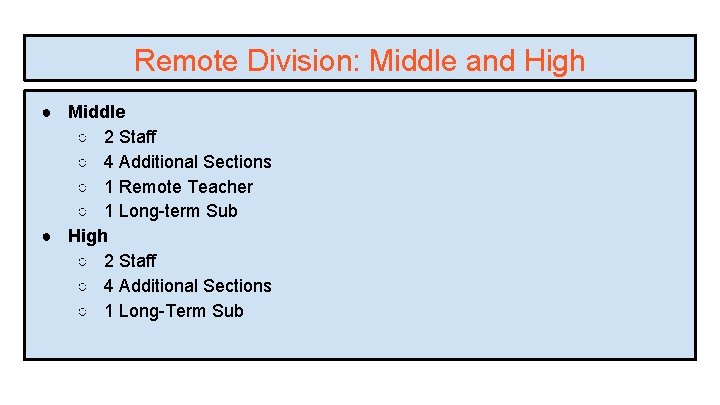 Remote Division: Middle and High ● Middle ○ 2 Staff ○ 4 Additional Sections