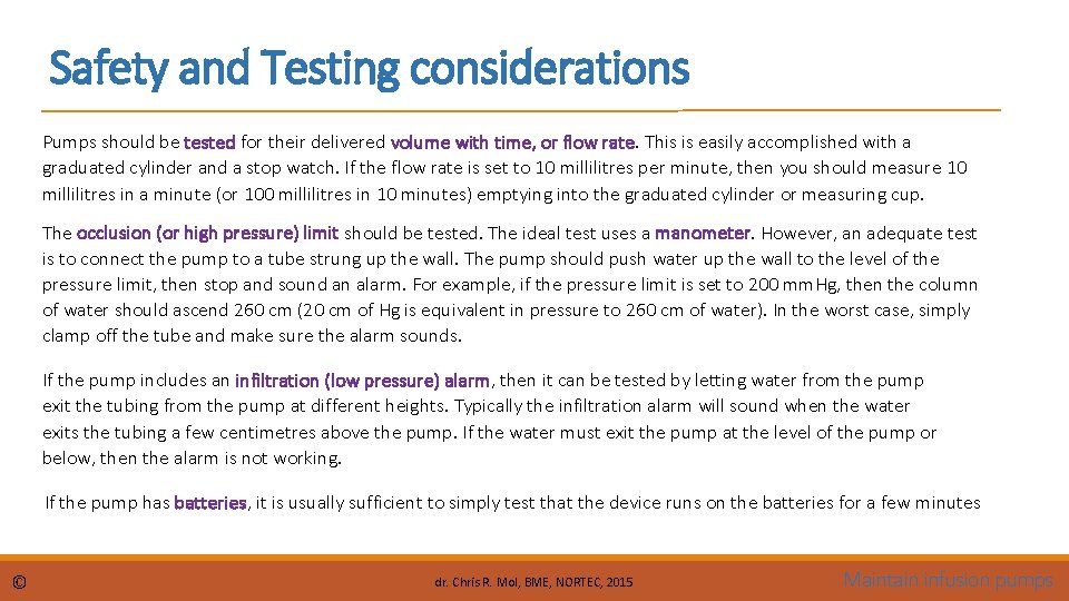 Safety and Testing considerations Pumps should be tested for their delivered volume with time,