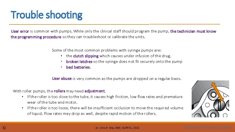 Trouble shooting User error is common with pumps. While only the clinical staff should
