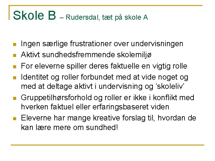 Skole B – Rudersdal, tæt på skole A n n n Ingen særlige frustrationer