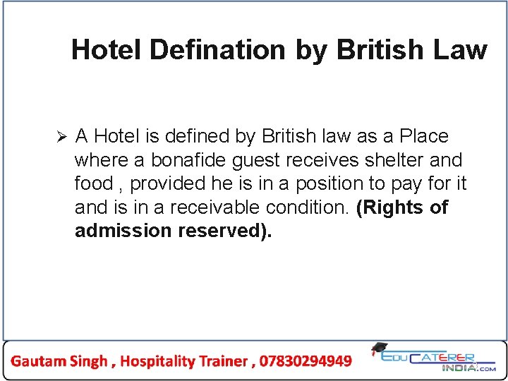 Hotel Defination by British Law Ø A Hotel is defined by British law as