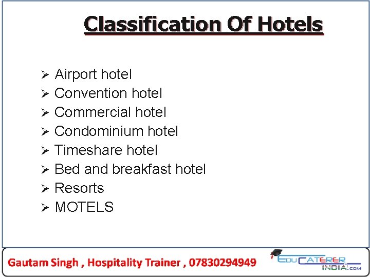 Classification Of Hotels Ø Ø Ø Ø Airport hotel Convention hotel Commercial hotel Condominium