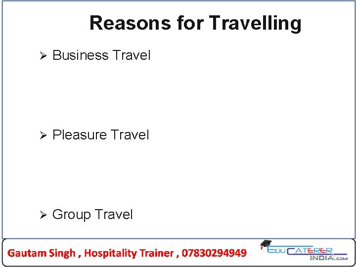 Reasons for Travelling Ø Business Travel Ø Pleasure Travel Ø Group Travel 9 