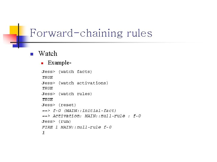 Forward-chaining rules n Watch n Example- 