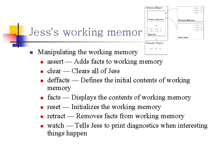 Jess’s working memory n Manipulating the working memory n assert — Adds facts to