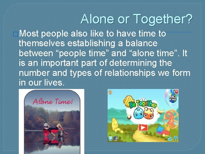 Alone or Together? �Most people also like to have time to themselves establishing a