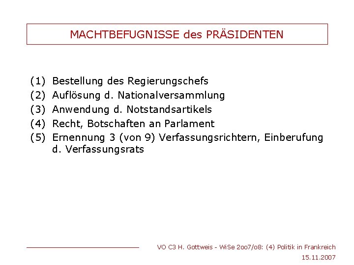 MACHTBEFUGNISSE des PRÄSIDENTEN (1) (2) (3) (4) (5) Bestellung des Regierungschefs Auflösung d. Nationalversammlung