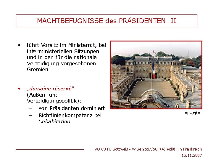 MACHTBEFUGNISSE des PRÄSIDENTEN II • führt Vorsitz im Ministerrat, bei interministeriellen Sitzungen und in